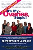 It's My Ovaries, Stupid! Revised Edition (Savvy Woman's Health Guides)
