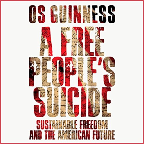 A Free People's Suicide: Sustainable Freedom and the American Future