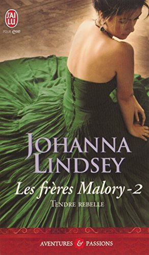 Les frères Malory (Tome 2) - Tendre rebelle (J'ai lu Aventures & Passions t. 4003) (French Edition) by Johanna Lindsey