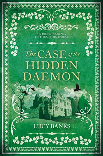 The Case of the Hidden Daemon (Dr Ribero's Agency of the Supernatural Book 3) by Lucy Banks