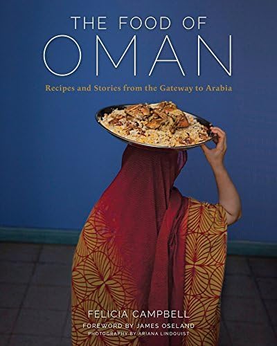 The Food of Oman: Recipes and Stories from the Gateway to Arabia by Felicia Campbell (2015-10-13) Hardcover – 1813
