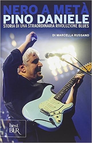 Marcella Russano - Nero a metà: Pino Daniele, storia di una straordinaria rivoluzione blues (2015)