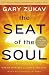 The Seat of the Soul: 25th Anniversary Edition with a Study Guide by Gary Zukav