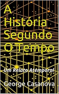 Livro A História Segundo O Tempo: Um Relato Atemporal