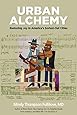 Urban Alchemy: Restoring Joy in America's Sorted-Out Cities (NONE)