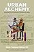 Urban Alchemy: Restoring Joy in America's Sorted-Out Cities (NONE) - Book by Dr. Mindy Thompson Fullilove