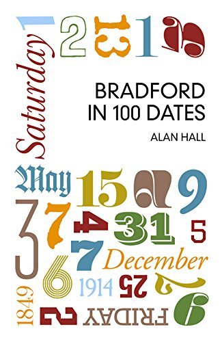 Bradford in 100 Dates by Alan Hall (2015-03-02) at Amazon