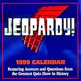 Cal 99 Jeopardy! Calendar: Featuring Answers and Questions from the Greatest Quiz Show in History by 