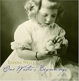 One Writer's Beginnings (The William E. Massey Sr. Lectures in the History of American Civilization)