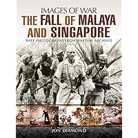 The Fall of Malaya and Singapore (Images of War) book cover