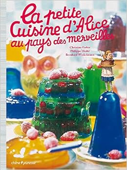 Amazon Fr La Petite Cuisine D Alice Au Pays Des Merveilles Ferber Christine Winkelmann Bernhard Livres