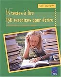 Image de 15 textes à lire, 150 exercices pour écrire : CM1, CM2, 6e