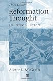 Reformation Thought: An Introduction, Alister E. McGrath, 0631215212