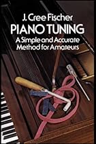 Piano Tuning: A Simple and Accurate Method for Amateurs (Dover Books on Music)