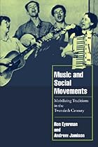Music and Social Movements: Mobilizing Traditions in the Twentieth Century (Cambridge Cultural Social Studies)