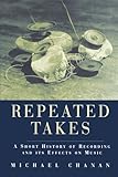 Image de Repeated Takes: A Short History of Recording and its Effects on Music