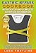 Gastric Bypass Cookbook with Photos and Complete Nutrition Information: Weight Loss Surgery Recipes and Meal Plan For Gastric Bypass, Gastric Sleeve, Lap Band, and Other Bariatric Surgery