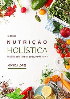 Livro Nutrição Holística: Receitas para conexão corpo, mente e alma