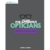 Study Guides for Apprentice Opticians: Ophthalmic Products Workbook: Grade School Inspired workbooks filled with fill-in-the-blanks, diagram labeling, ... goals!! (Workbooks For Apprentice Opticians)
