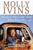 You Got to Dance with Them What Brung You: Politics in the Clinton Years