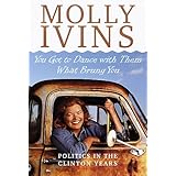 You Got to Dance with Them What Brung You: Politics in the Clinton Years