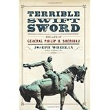 Terrible Swift Sword: The Life of General Philip H. Sheridan