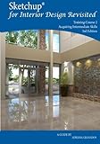 Sketchup for Interior Design Revisited: Acquiring Intermediate Skills