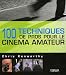 100 Techniques de pros pour le cinéma amateur by