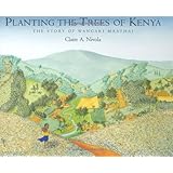 Planting the Trees of Kenya: The Story of Wangari Maathai (Frances Foster Books)