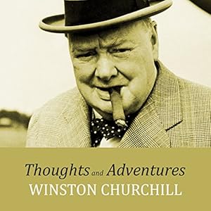 Thoughts and Adventures - Winston Churchill