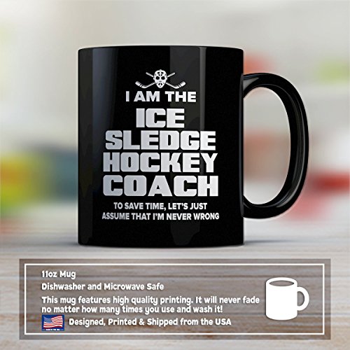 Ice Sledge Hockey Coach Coffee Mug - Ice Sledge Hockey Coach Is Never Wrong - Funny 11 oz Black Ceramic Tea Cup - Humorous and Cute Ice Sledge Hockey Coach Gifts with Coach Sayings