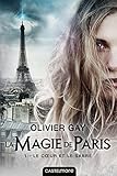 La magie de Paris, Tome 1 : Le coeur et le sabre by 