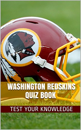 Washington Redskins Quiz Book 50 Fun Fact Filled Questions About Nfl Football Team Washington Redskins
