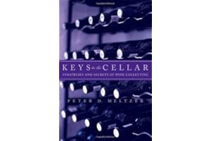 Keys to the Cellar: Strategies and Secrets of Wine Collecting