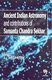 Ancient Indian Astronomy and Contributions of Samanta Chandra Sekhar, , 8173194327