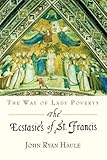 The Ecstasies of St. Francis: The Way of Lady Poverty by 