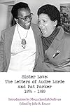 Sister Love: The Letters of Audre Lorde and Pat Parker 1974-1989 (Sapphic Classics) by 
