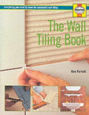 Wall Tiling Book: Everything You Need to Know for Successful Walltiling (Decorate Your Home)