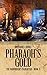 Pharaoh's Gold (The Mummifier's Daughter Book 9)