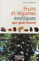 Fruits et légumes exotiques qui nous guérissent