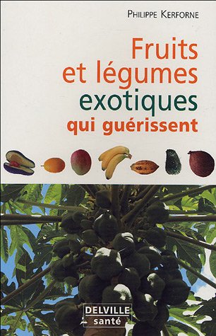 Fruits et légumes exotiques qui nous guérissent