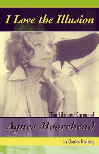 Download I Love the Illusion: The Life and Career of Agnes Moorehead (English Edition) PDF