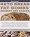 Keto Bread Fat Bombs and Snacks: The Ultimate Cookbook With 80 Gluten-Free, Low Carb Keto Breads, Fat Bombs Dessert And Snacks Recipes For Weight Loss by Ruby Samuel