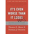 It's Even Worse Than It Looks: How the American Constitutional System Collided with the New Politics of Extremism