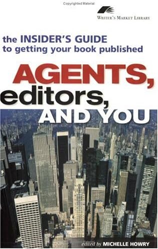 Agents, Editors and You: The Insider's Guide to Getting Your Book Published (Writers Market Library)