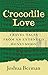 Crocodile Love: Travel Tales from an Extended Honeymoon by Joshua Berman