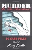 Murder in the Heartland : 20 Case Files, Spiller, Harry, 1563119129