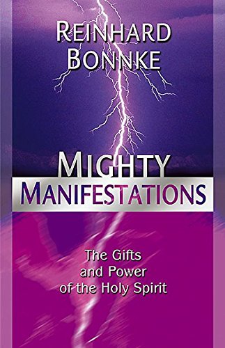 Mighty Manifestations: The Gifts and Power of the Holy Spirit by Reinhard Bonnke