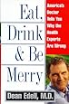 Eat, Drink, &amp; Be Merry: America's Doctor Tells You Why the Health Experts are Wrong