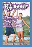 Réussir: Réussite: Il Suffit de Croire au Bonheur Pour Y Arriver... (creativité,intuition,confian by